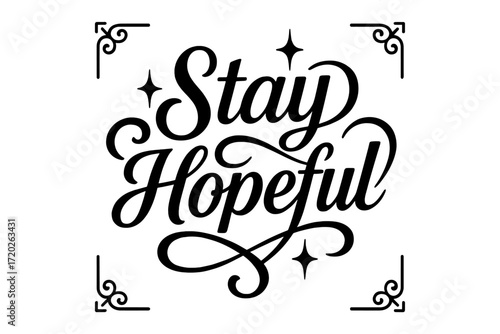 Stay Hopeful Artistry. “Stay Hopeful”. Black modern hand lettering with consistent graceful curves, flowing