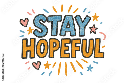 Stay Hopeful Doodle. “Stay Hopeful”. Doodle-style lettering with thick sketchy strokes, slightly uneven
