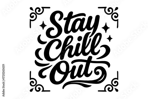 Stay Chill Out. “Stay Chill Out”. Black modern hand lettering with consistent flowing curves, soft rhythm, and