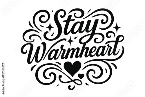 Stay Warmheart Artistry. “Stay Warmheart”. Black modern hand lettering with consistent flowing rhythm,