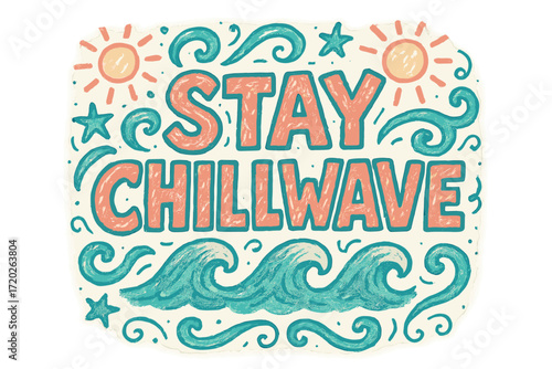 Chillwave Coastal Doodles. “Stay Chillwave”. Doodle-style lettering with thick sketchy strokes, uneven