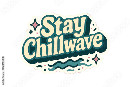 Stay Chillwave Sticker. “Stay Chillwave”. Sticker-style typography with cream-colored fills, teal shadows, and