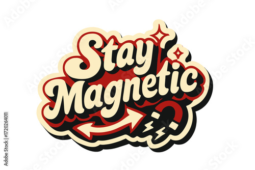 Stay Magnetic Sticker. “Stay Magnetic”. Sticker-style typography with cream-colored fills, red shadows, and