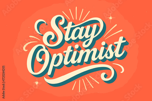 Optimistic Retro Typography. “Stay Optimist”. Retro calligraphic script with bold white flowing letters,
