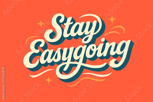 Stay Easygoing Poster. “Stay Easygoing”. Retro calligraphic script with bold white letters, smooth curved