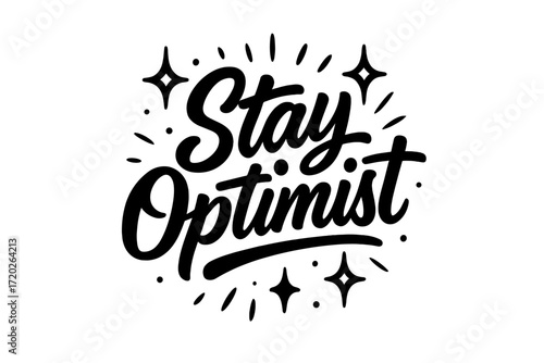Stay Optimist Typography. “Stay Optimist”. Black modern hand lettering with smooth lively strokes, flowing