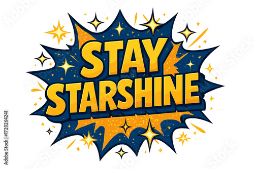 Stay Starshine Pop-Art. “Stay Starshine”. Bold 3D comic-style lettering with chunky radiant forms, thick black