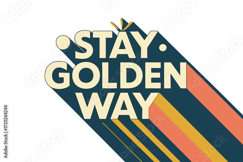 Stay Golden Design. “Stay Golden Way”. Bold geometric sans-serif typography with cream flat fills, sharp clean