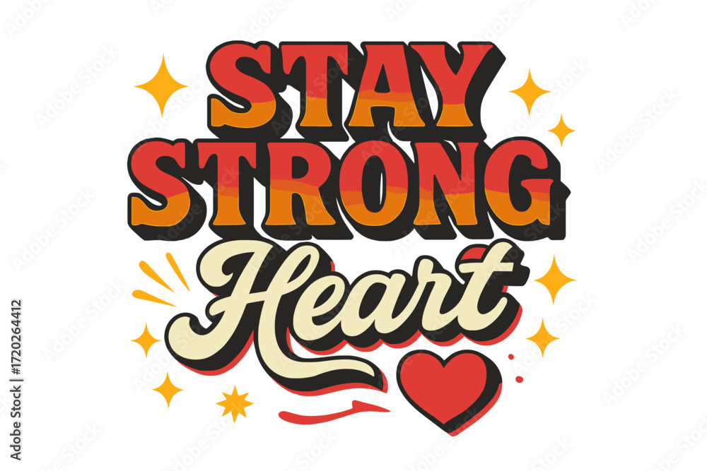Fototapeta premium Stay Strong Heart. “Stay Strong Heart”. Retro block typography with gradient red-to-orange fills, bold black