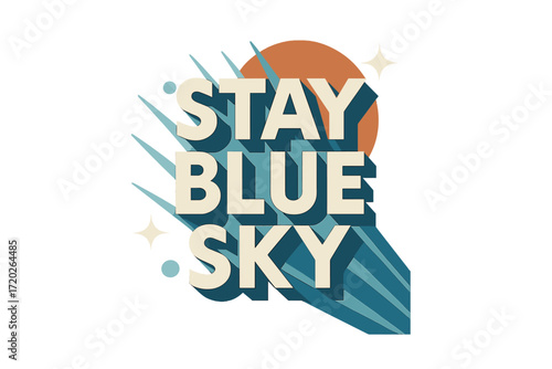 Stay Blue Vibes. “Stay Blue Sky”. Bold geometric sans-serif typography with cream flat fills, sharp clean