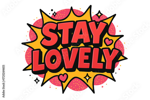 Stay Lovely Art. “Stay Lovely”. Bold 3D comic-style lettering with chunky romantic shapes, thick black