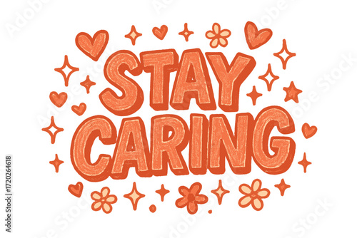 Stay Caring Doodle Art. “Stay Caring”. Doodle-style lettering with thick sketchy strokes, textured shading,