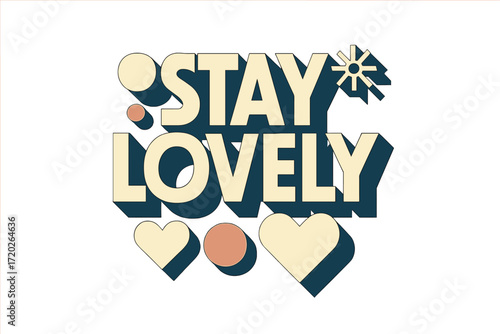 Stay Lovely Typography. “Stay Lovely”. Bold geometric sans-serif typography with cream flat fills, sharp edges