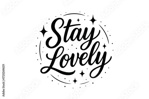 Stay Lovely Glow. “Stay Lovely”. Black modern hand lettering with smooth flowing strokes, elegant proportions,