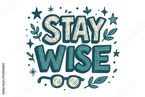 Stay Wise Design. “Stay Wise”. Doodle-style lettering with thick sketchy strokes, textured shading, and