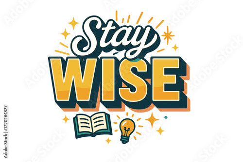 Stay Wise Design. “Stay Wise”. Retro block typography with gradient navy-to-yellow fills, bold black outlines,