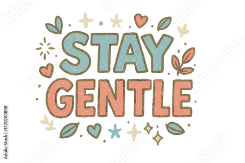 Stay Gentle Doodle. “Stay Gentle”. Doodle-style lettering with thick sketchy strokes, textured shading, and