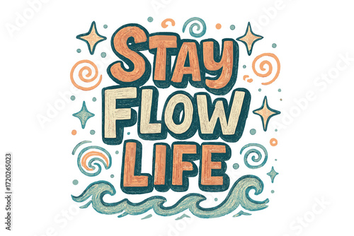Stay Flow Life. “Stay Flow Life”. Doodle-style lettering with thick sketchy strokes, textured shading, and