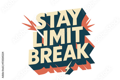 Energetic Retro Typography. “Stay Limit Break”. Bold geometric sans-serif typography with cream flat fills,
