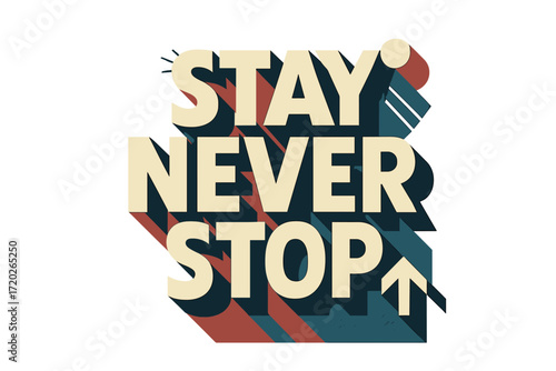 Stay Never Stop. “Stay Never Stop”. Bold geometric sans-serif typography with cream flat fills, sharp clean