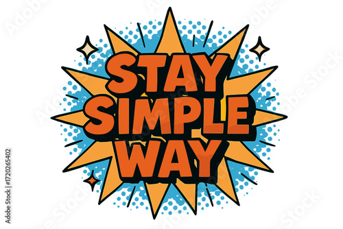 Stay Simple Art. “Stay Simple Way”. Bold 3D comic-style lettering with chunky clean shapes, thick black