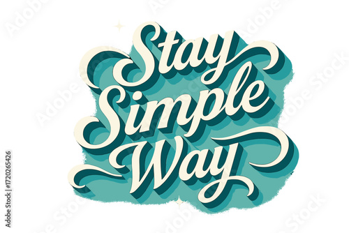 Stay Simple Nostalgia. “Stay Simple Way”. Retro calligraphic script with bold white flowing letters, elongated