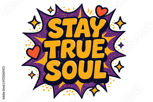 Stay True Vibrance. “Stay True Soul”. Bold 3D comic-style lettering with chunky heartfelt shapes, thick black