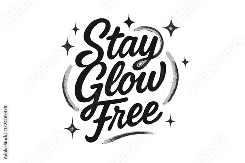 Stay Radiantly Free. “Stay Glow Free”. Black modern hand lettering with smooth radiant strokes, balanced