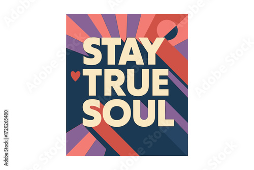 Retro Geometric Typography. “Stay True Soul”. Bold geometric sans-serif typography with cream flat fills,