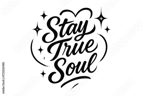 Stay True Soul. “Stay True Soul”. Black modern hand lettering with smooth radiant strokes, graceful