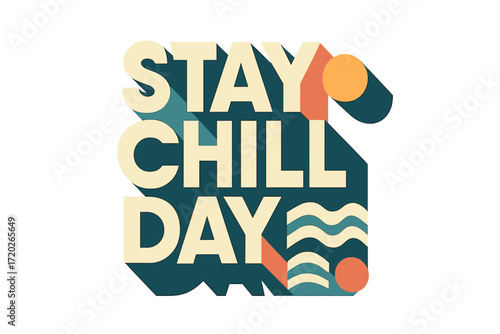 Retro Chill Poster. “Stay Chill Day”. Bold geometric sans-serif typography with cream flat fills, sharp clean