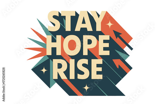 Stay Hope Rise. “Stay Hope Rise”. Bold geometric sans-serif typography with cream flat fills, sharp clean