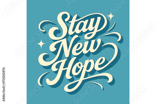 Retro Inspirational Script. “Stay New Hope”. Retro calligraphic script with bold white flowing letters,