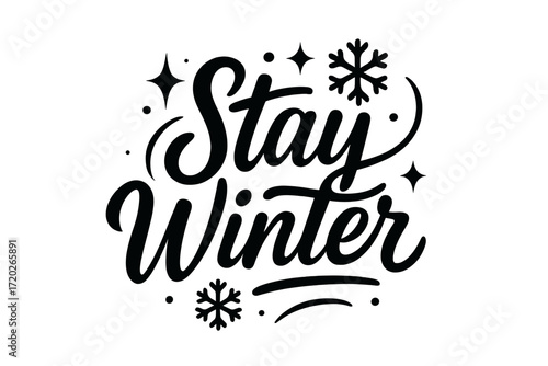 Winter Elegance. “Stay Winter”. Black modern hand lettering with smooth icy strokes, balanced proportions, and