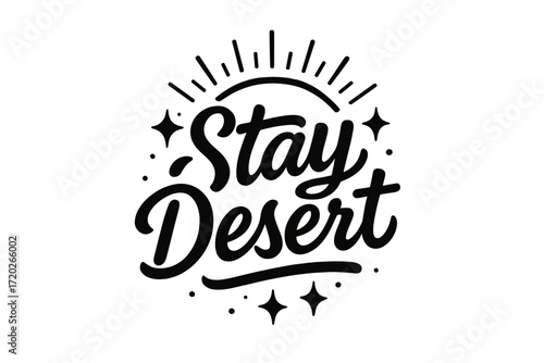 Desert Glow Lettering. “Stay Desert”. Black modern hand lettering with smooth earthy strokes, balanced