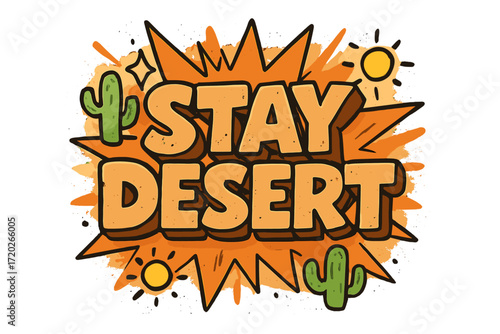 Desert Pop Art. “Stay Desert”. Bold 3D comic-style lettering with chunky dry shapes, thick black outlines, and