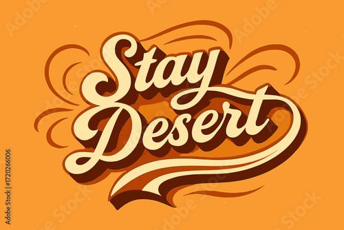 Retro Desert Typography. “Stay Desert”. Retro calligraphic script with bold white flowing letters, elongated