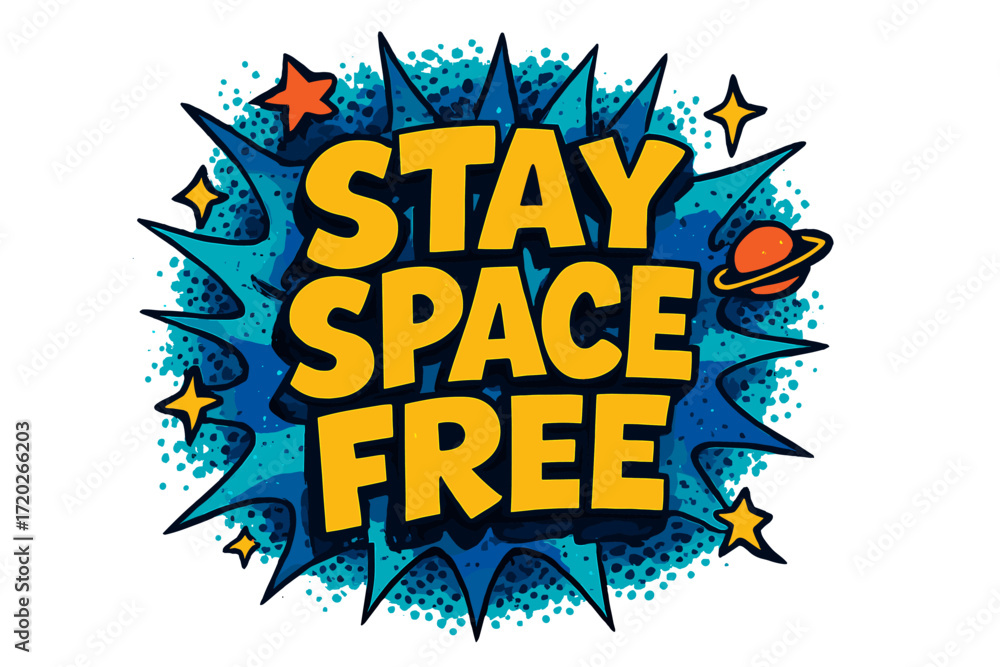 Fototapeta premium Stay Space Free. “Stay Space Free”. Bold 3D comic-style lettering with chunky cosmic shapes, thick black