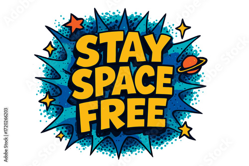 Stay Space Free. “Stay Space Free”. Bold 3D comic-style lettering with chunky cosmic shapes, thick black