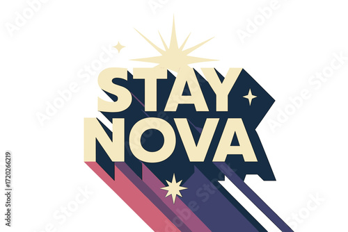 Retro Cosmic Typography. “Stay Nova”. Bold geometric sans-serif typography with cream flat fills, sharp clean