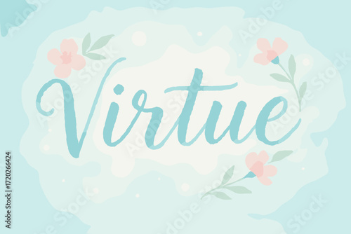 Virtue in Watercolor. “Virtue”. watercolor brush lettering, soft hand-painted texture, airy composition,