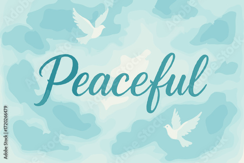 Peaceful Watercolor Doves. “Peaceful”. watercolor brush lettering, soft hand-painted texture, airy composition