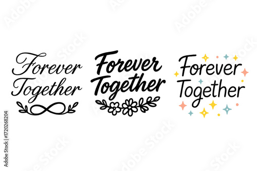 Calligraphy Variations Display. Forever Together. Create a calligraphy lettering illustration of the phrase: