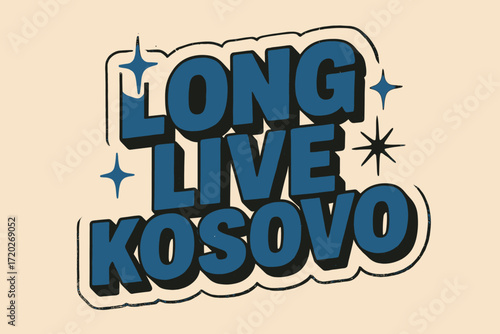 Long Live Kosovo. “Long live Kosovo”. retro sticker block lettering, bold cut-out outline, slight tilt/overlap