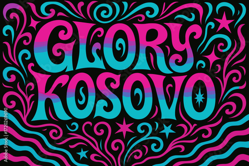 Psychedelic Kosovo Glory. “Glory Kosovo”. psychedelic 60s lettering, warped curves, swirling ornaments,