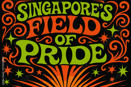 Psychedelic Poster Art. “Singapore’s Field of Pride”. psychedelic 60s lettering, warped curves, swirling