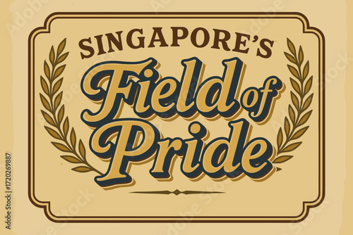 Vintage Singapore Emblem. “Singapore’s Field of Pride”. vintage serif script, shadowed outlines, aged print