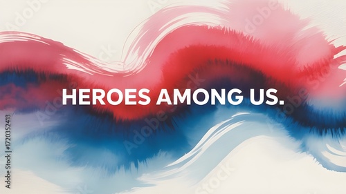 Abstract watercolor background with flowing red and blue ink, featuring the text heroes among us in white, representing the hidden bravery and strength within ordinary people