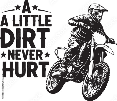 Motocross rider leaning into a turn with "a little dirt never hurt" text emblem for sports enthusiasts and apparel design isolated on transparent background