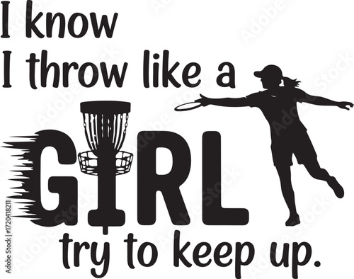 Disc golf player silhouette with text i know i throw like a girl try to keep up and basket graphic isolated on transparent background